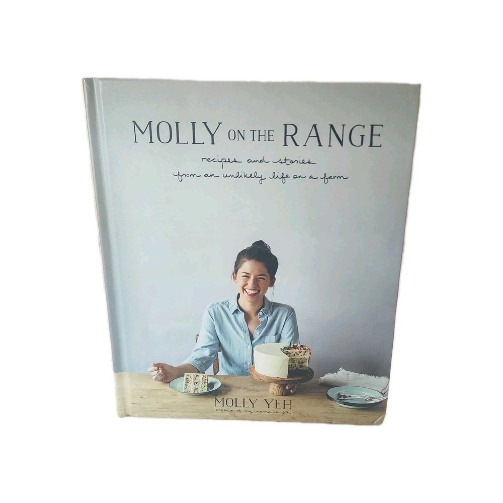 Molly On The Range Recipes And Stories From An Unlikely Life On Farm Cookbook